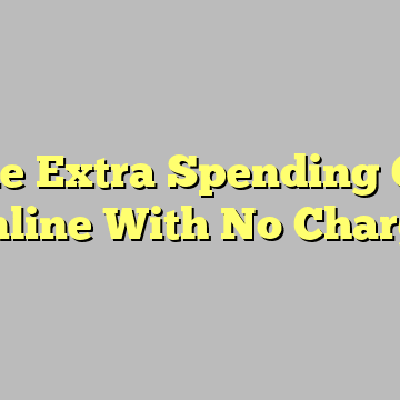 Make Extra Spending Cash Online With No Charge