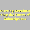 Streaming Revolution: Unlocking the Future of IPTV Subscriptions