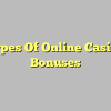 Types Of Online Casino Bonuses