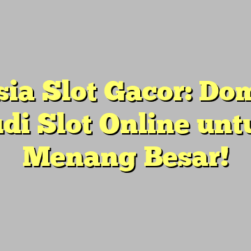 Rahasia Slot Gacor: Dominasi Judi Slot Online untuk Menang Besar!